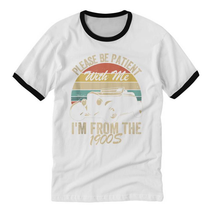 Sarcasm Retro Please Be Patient With Me I'm From The 1900s Unisex Cotton Ringer T-Shirt Sarcasm Retro Please Be Patient With Me I'm From The 1900s Unisex Cotton Ringer T-Shirt