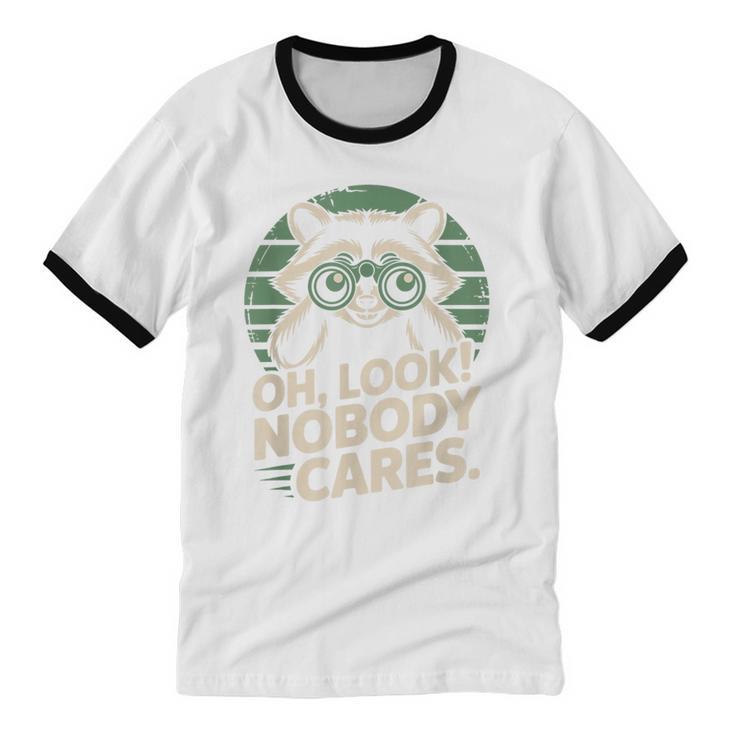 Sarcastic Saying Oh Look Nobody Cares Humor Introverts Unisex Cotton Ringer T-Shirt Sarcastic Saying Oh Look Nobody Cares Humor Introverts Unisex Cotton Ringer T-Shirt