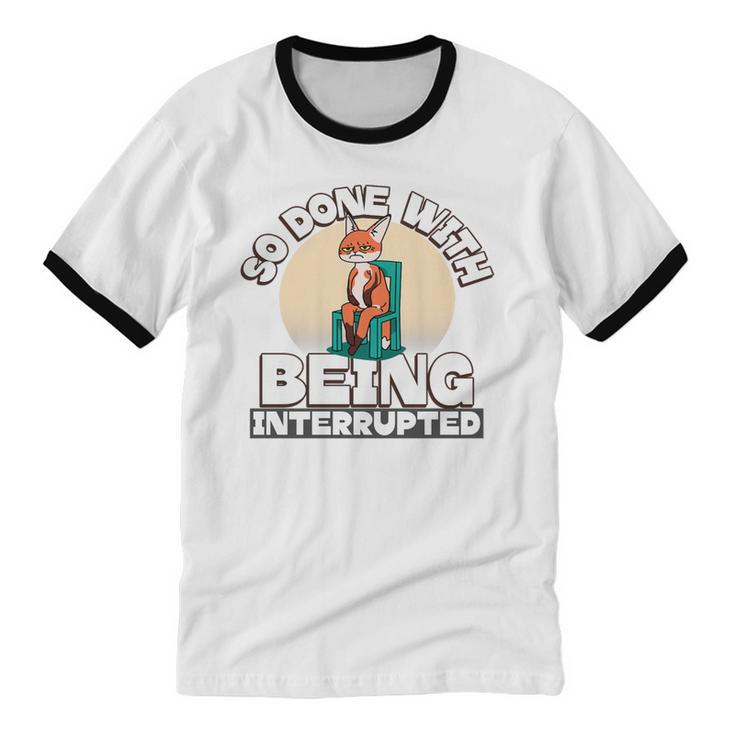 So Done With Being Interrupted Sick And Tired Introvert Premium Tri-Blend Unisex Cotton Ringer T-Shirt