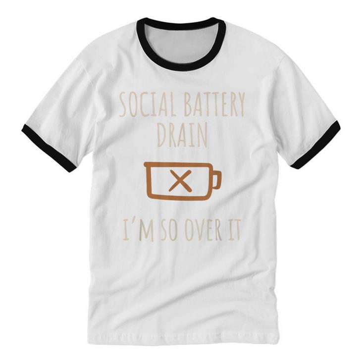 Social Battery Drain I'm So Over It Introvert Homebody Line Unisex Cotton Ringer T-Shirt Social Battery Drain I'm So Over It Introvert Homebody Line Unisex Cotton Ringer T-Shirt