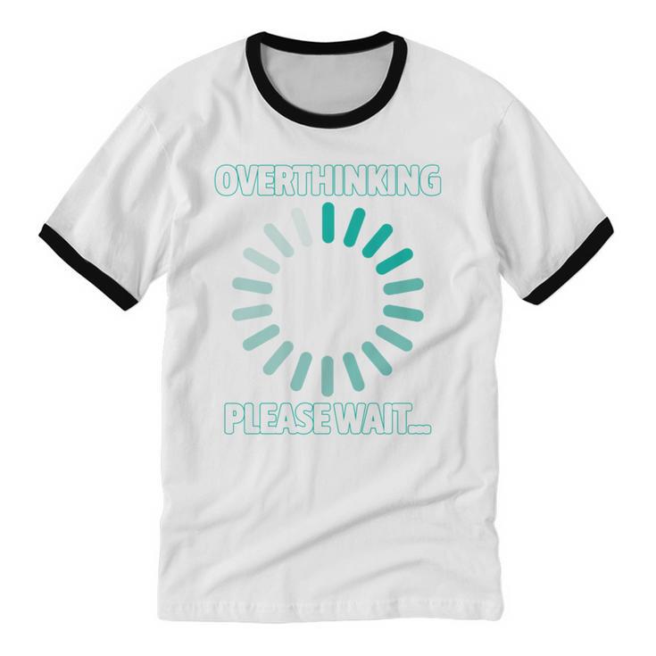 Social Introvert's Overthinking Please Wait Awkward Humor Unisex Cotton Ringer T-Shirt
