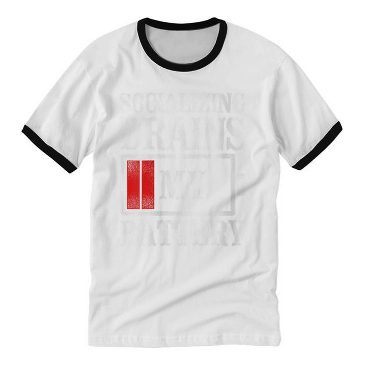 Socializing Drains My Battery Introvert Unisex Cotton Ringer T-Shirt Socializing Drains My Battery Introvert Unisex Cotton Ringer T-Shirt