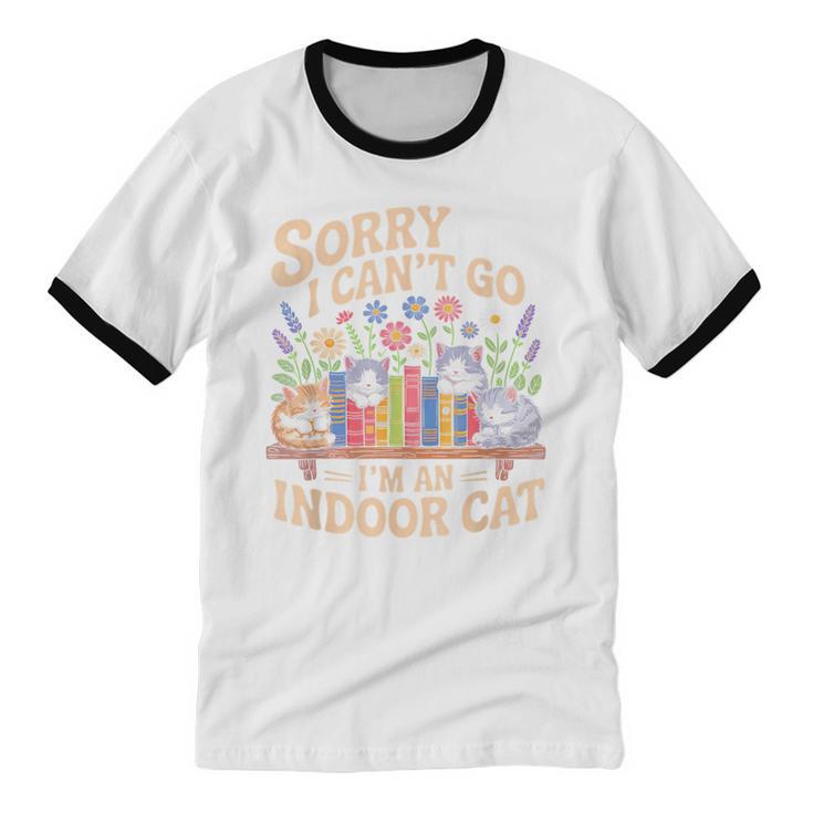 Sorry I Cant Go Im An Indoor Cat Cat Owners Introverts Unisex Cotton Ringer T-Shirt Sorry I Cant Go Im An Indoor Cat Cat Owners Introverts Unisex Cotton Ringer T-Shirt