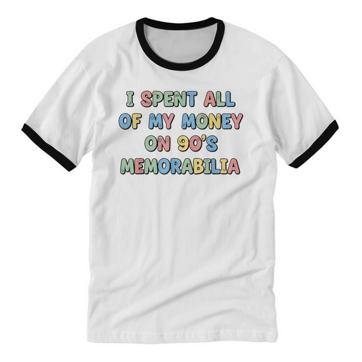 I Spent All My Money On 90's Memorabilia Nostalgia & Retro Unisex Cotton Ringer T-Shirt I Spent All My Money On 90's Memorabilia Nostalgia & Retro Unisex Cotton Ringer T-Shirt