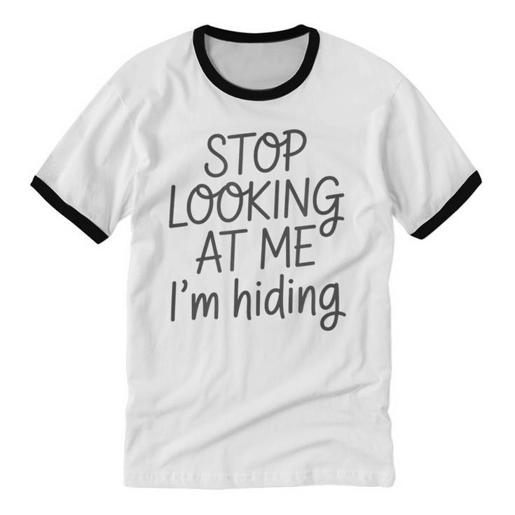 Stop Looking At Me I’m Hiding Introvert Quote Unisex Cotton Ringer T-Shirt Stop Looking At Me I’m Hiding Introvert Quote Unisex Cotton Ringer T-Shirt