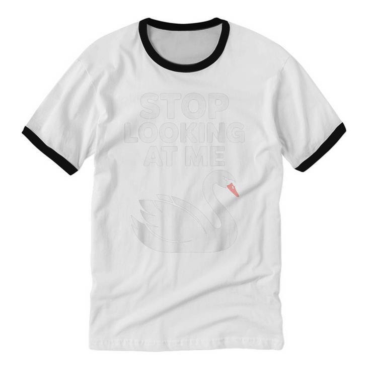 Stop Looking At Me Swan Introvert Humor Unisex Cotton Ringer T-Shirt Stop Looking At Me Swan Introvert Humor Unisex Cotton Ringer T-Shirt