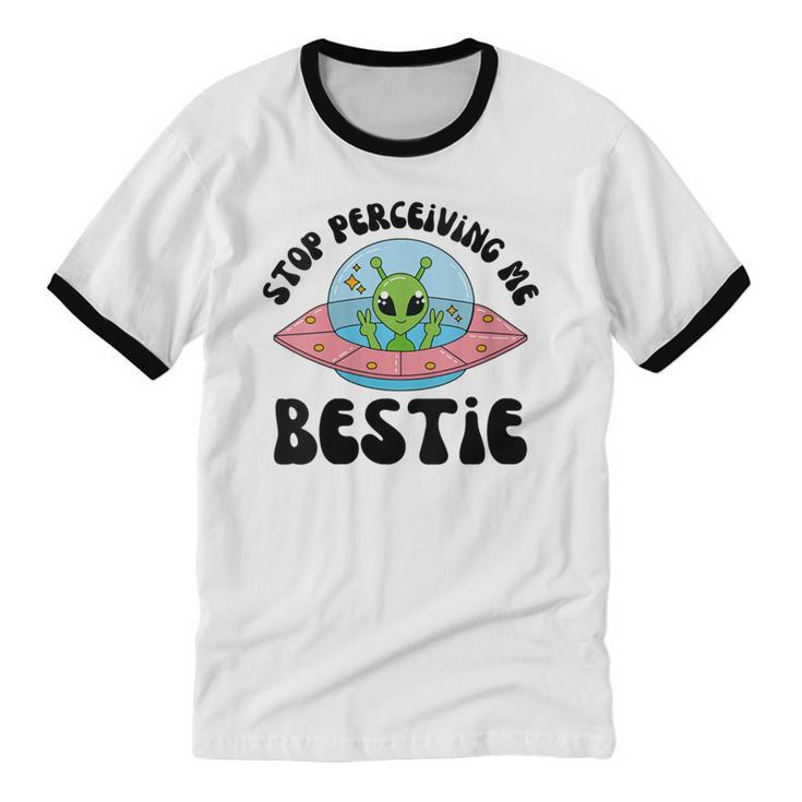 Stop Perceiving Me Bestie Alien Neurodivergent Introvert Unisex Cotton Ringer T-Shirt