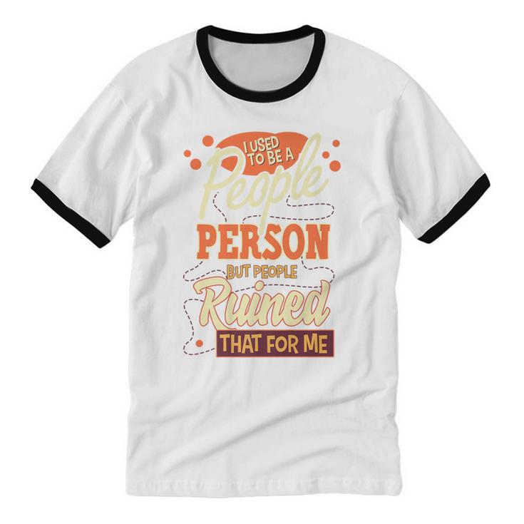 I Used To Be a People Person Antisocial Introvert Premium Unisex Cotton Ringer T-Shirt