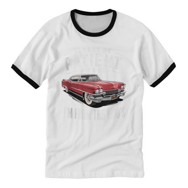 Vintage Car Please Be Patient With Me I'm From The 1900s Unisex Cotton Ringer T-Shirt Vintage Car Please Be Patient With Me I'm From The 1900s Unisex Cotton Ringer T-Shirt