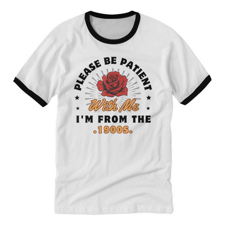 Vintage Please Be Patient With Me I'm From The 1900s Funny Unisex Cotton Ringer T-Shirt