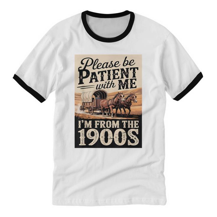 Vintage Saying Please Be Patient With Me I'm From The 1900s Unisex Cotton Ringer T-Shirt