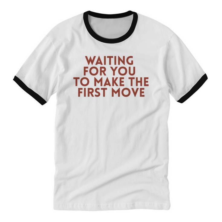 Waiting For You To Make The First Move Introvert Minimal Unisex Cotton Ringer T-Shirt