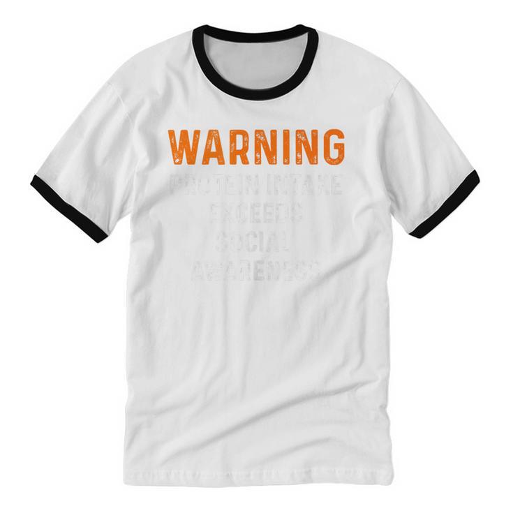 Warning Protein Intake Exceeds Social Awareness Introvert Unisex Cotton Ringer T-Shirt Warning Protein Intake Exceeds Social Awareness Introvert Unisex Cotton Ringer T-Shirt