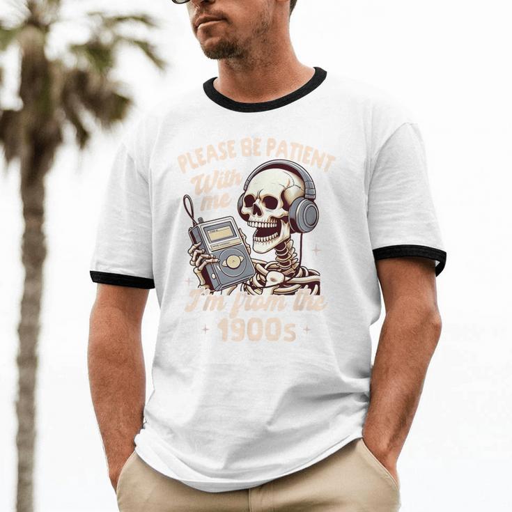 1900s Sarcasm Humor Be Patient With Me I'm From The 1900s Unisex Cotton Ringer T-Shirt 1900s Sarcasm Humor Be Patient With Me I'm From The 1900s Unisex Cotton Ringer T-Shirt