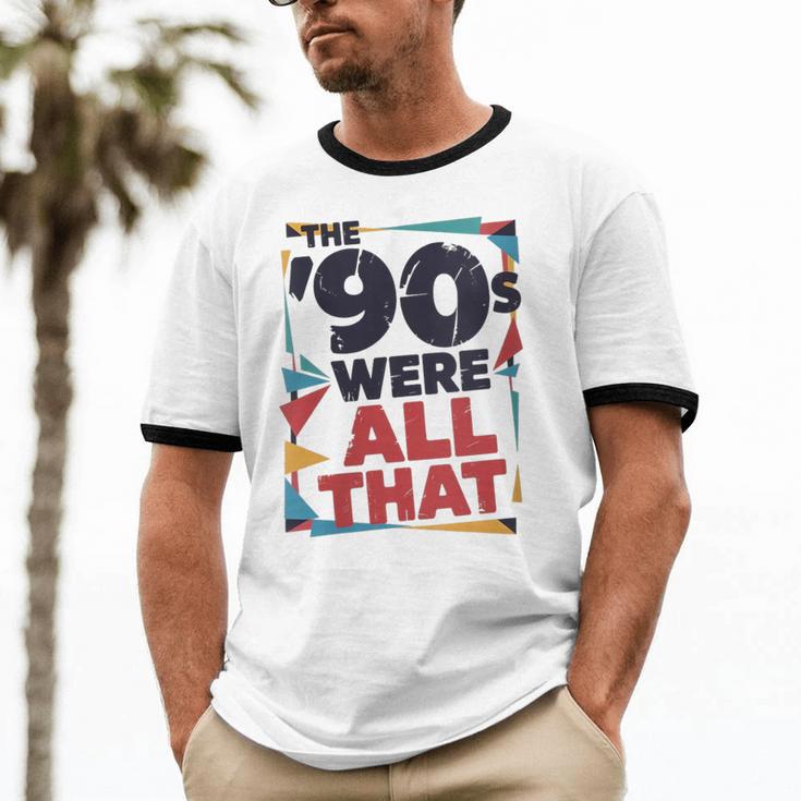 The 90s Were All That – Retro 1990s Nostalgia Tee Unisex Cotton Ringer T-Shirt The 90s Were All That – Retro 1990s Nostalgia Tee Unisex Cotton Ringer T-Shirt