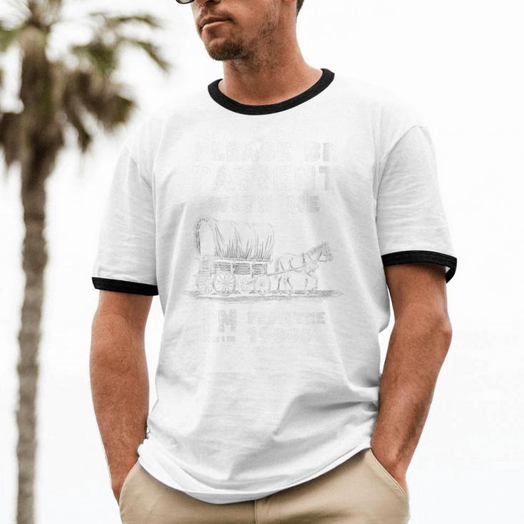 Amusing Wagon Pace Please Be Patient I'm From The 1900s Unisex Cotton Ringer T-Shirt Amusing Wagon Pace Please Be Patient I'm From The 1900s Unisex Cotton Ringer T-Shirt