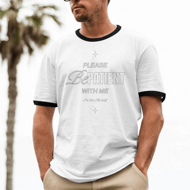On Back Please Be Patient With Me I'm From The 1900S Unisex Cotton Ringer T-Shirt