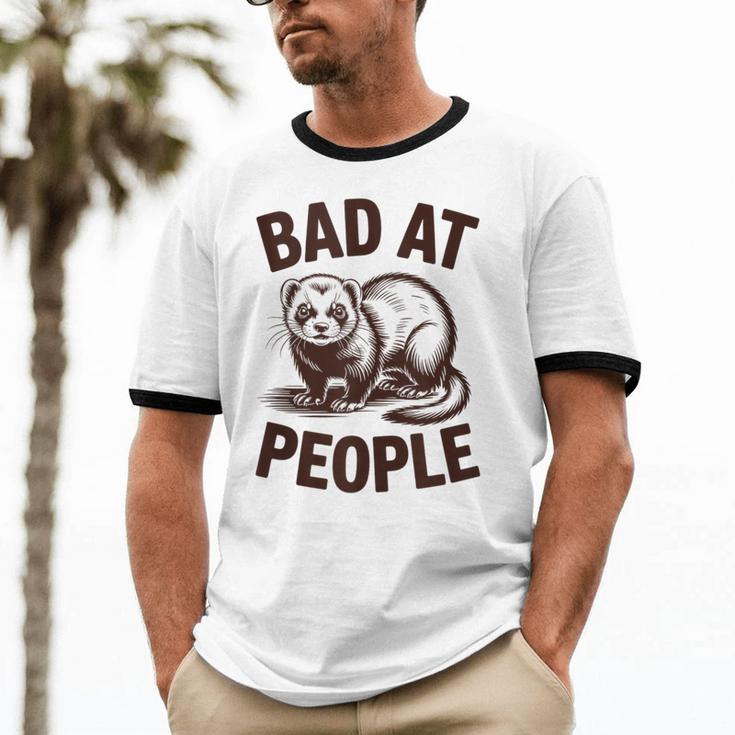 Bad At People Ferret Introvert Saying Slogan Unisex Cotton Ringer T-Shirt Bad At People Ferret Introvert Saying Slogan Unisex Cotton Ringer T-Shirt