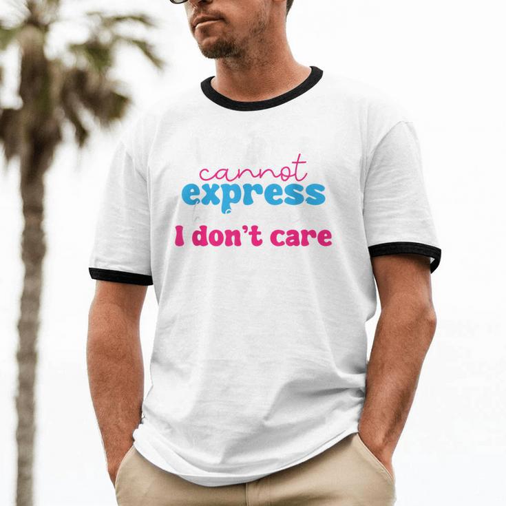 Words Cannot Express How Much I Don't Care Introvert Unisex Cotton Ringer T-Shirt