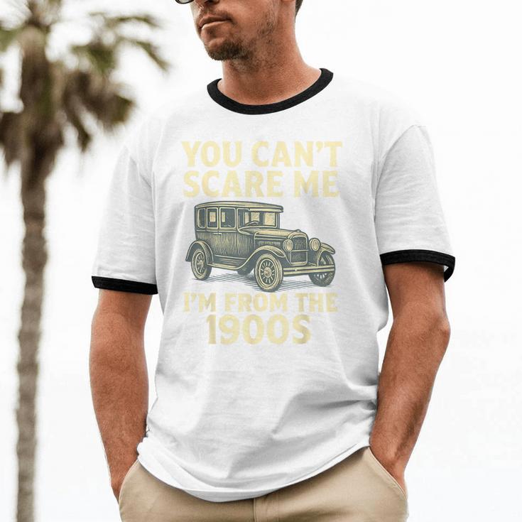 You Can't Scare Me I'm From The 1900s Retro Vintage Car Unisex Cotton Ringer T-Shirt