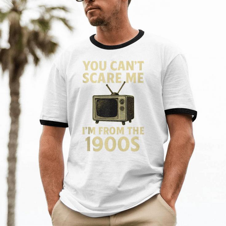 You Can't Scare Me I'm From The 1900s Television Retro Unisex Cotton Ringer T-Shirt You Can't Scare Me I'm From The 1900s Television Retro Unisex Cotton Ringer T-Shirt