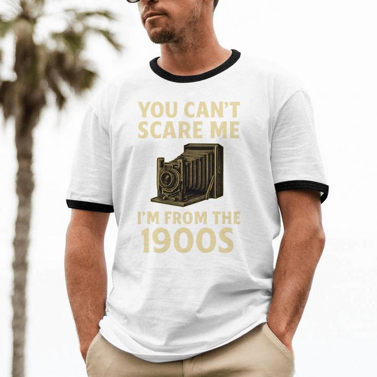 You Can't Scare Me I'm From The 1900s Vintage Camera Unisex Cotton Ringer T-Shirt