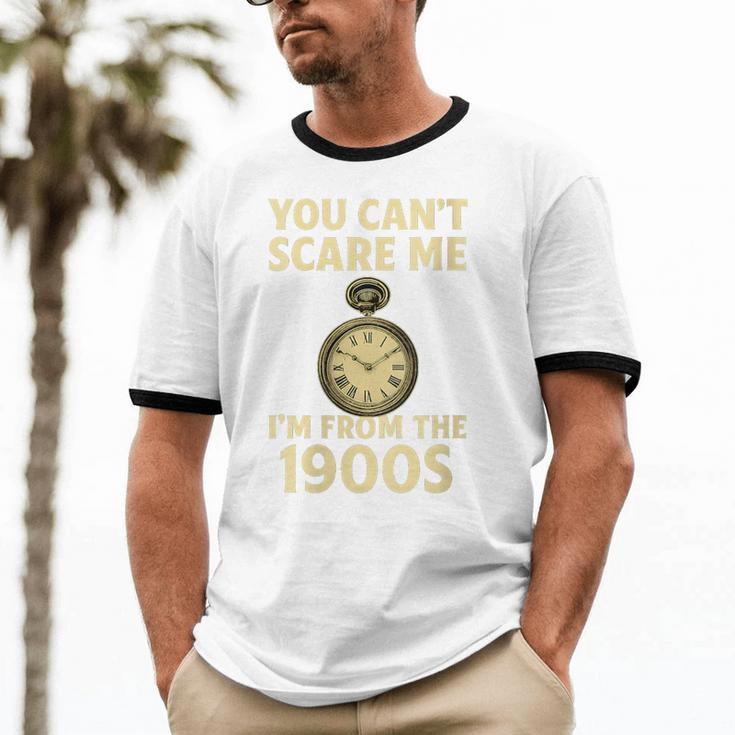 You Can't Scare Me I'm From The 1900s Vintage Pocket Watch Unisex Cotton Ringer T-Shirt You Can't Scare Me I'm From The 1900s Vintage Pocket Watch Unisex Cotton Ringer T-Shirt