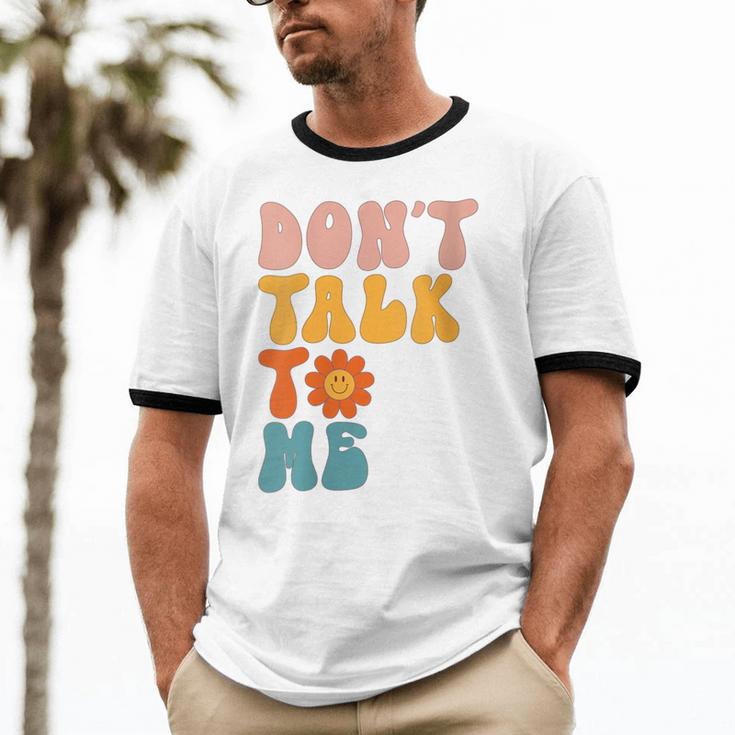 Don't Talk To Me Sarcastic Introvert Antisocial Unisex Cotton Ringer T-Shirt Don't Talk To Me Sarcastic Introvert Antisocial Unisex Cotton Ringer T-Shirt