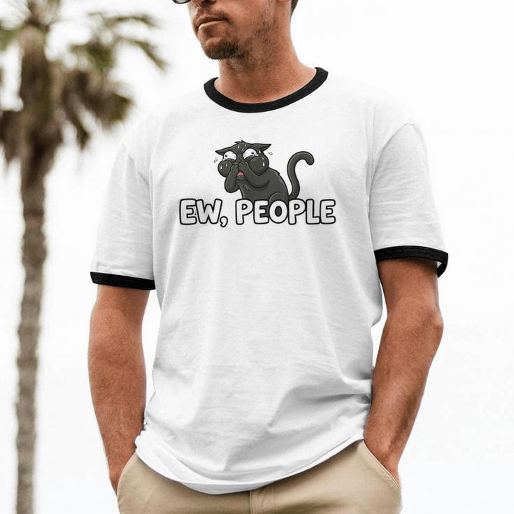 Ew People Cat Anti Social Introvert Unisex Cotton Ringer T-Shirt Ew People Cat Anti Social Introvert Unisex Cotton Ringer T-Shirt