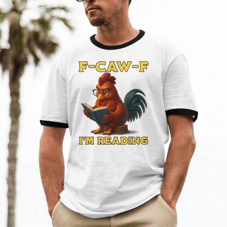 F-CAW-F I'm Reading Chicken Book Lover Introvert Meme Unisex Cotton Ringer T-Shirt