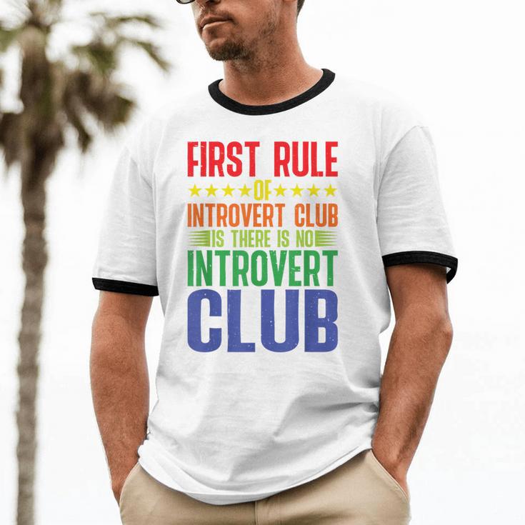 First Rule Of Introvert Club Is There Is No Introvert Club Unisex Cotton Ringer T-Shirt