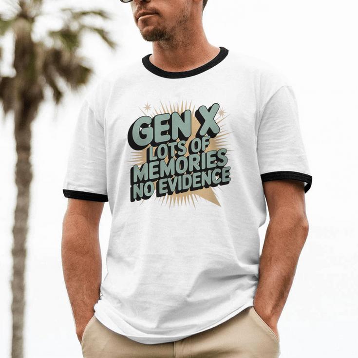 Gen X Lots Of Memories No Evidence Nostalgia Throwback Quote Premium Tri-Blend Unisex Cotton Ringer T-Shirt