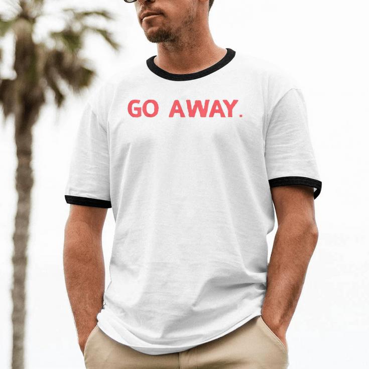 Go Away Introversion Sarcasm Introvert Unisex Cotton Ringer T-Shirt