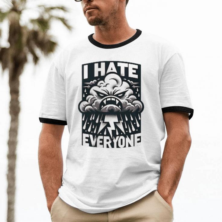 I Hate Everyone Introvert Anti-Social Dark Humor Unisex Cotton Ringer T-Shirt I Hate Everyone Introvert Anti-Social Dark Humor Unisex Cotton Ringer T-Shirt