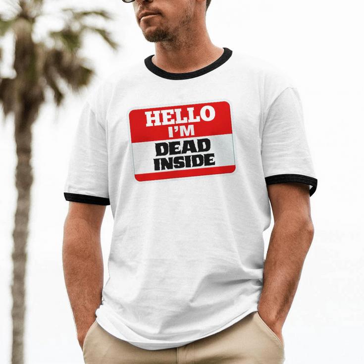 Hello I'm Dead Inside Name Tag Sarcastic Introvert Unisex Cotton Ringer T-Shirt Hello I'm Dead Inside Name Tag Sarcastic Introvert Unisex Cotton Ringer T-Shirt