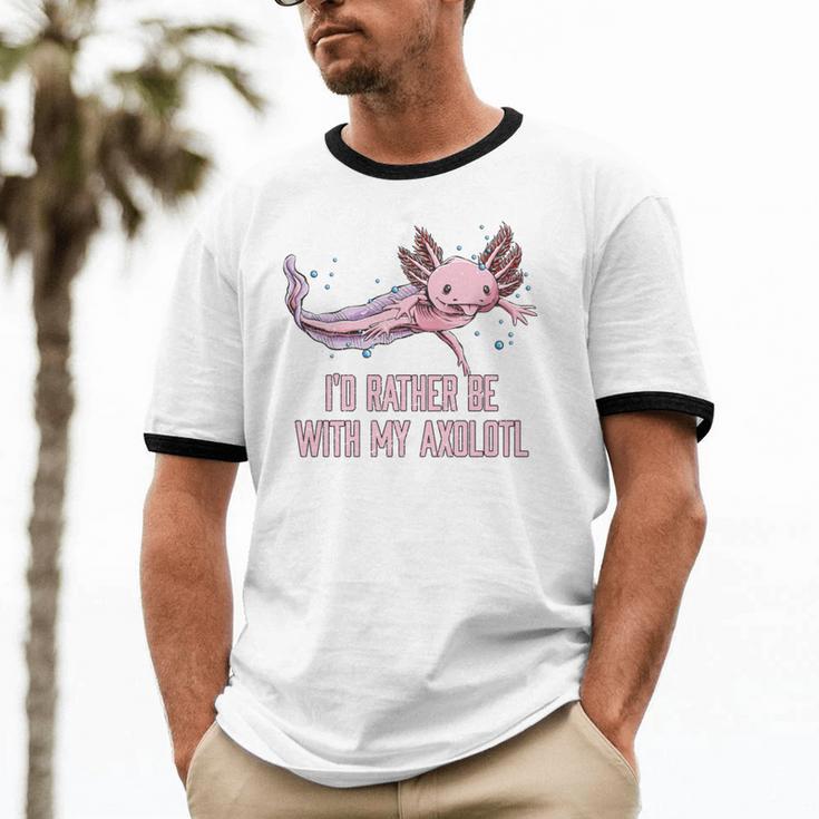 Id Rather Be With My Axolotl Salamander Introvert Unisex Cotton Ringer T-Shirt