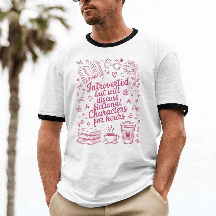 Introvert Fictional Character Read Books Lover Reading Unisex Cotton Ringer T-Shirt Introvert Fictional Character Read Books Lover Reading Unisex Cotton Ringer T-Shirt