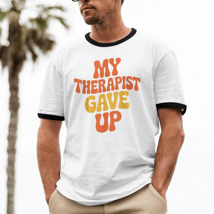 Introvert Humor My Therapist Gave Up Sarcastic Unisex Cotton Ringer T-Shirt Introvert Humor My Therapist Gave Up Sarcastic Unisex Cotton Ringer T-Shirt