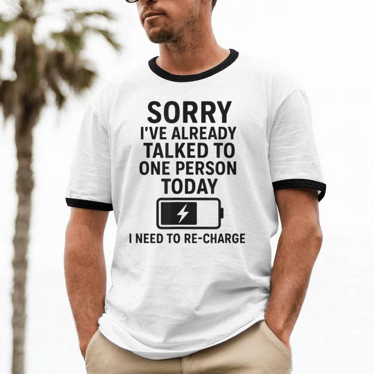 Introvert Sorry I’Ve Already Talked To One Person Today Unisex Cotton Ringer T-Shirt
