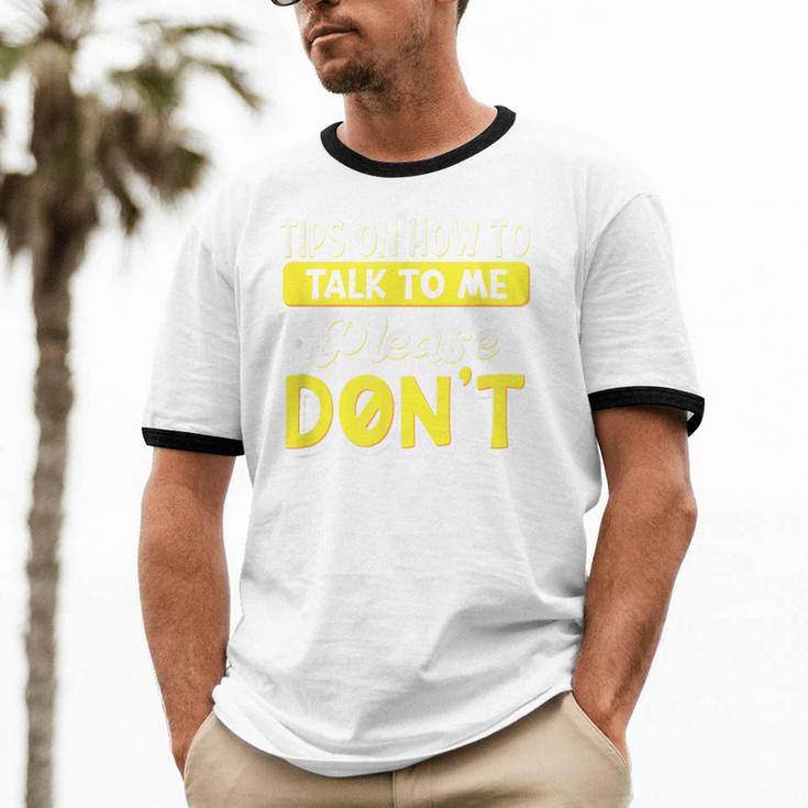 Introvert Tips On How To Talk To Me Please Don't Antisocial Unisex Cotton Ringer T-Shirt