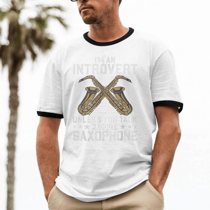 Im An Introvert Unless You Talk About Saxophone Unisex Cotton Ringer T-Shirt Im An Introvert Unless You Talk About Saxophone Unisex Cotton Ringer T-Shirt