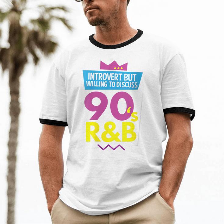 Introvert But Willing To Discuss 90s R&B 1990s Kid Unisex Cotton Ringer T-Shirt
