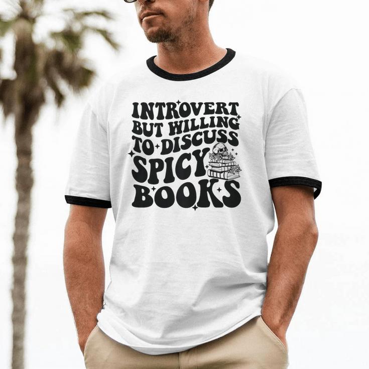 Introvert But Willing To Discuss Spicy Books Unisex Cotton Ringer T-Shirt Introvert But Willing To Discuss Spicy Books Unisex Cotton Ringer T-Shirt