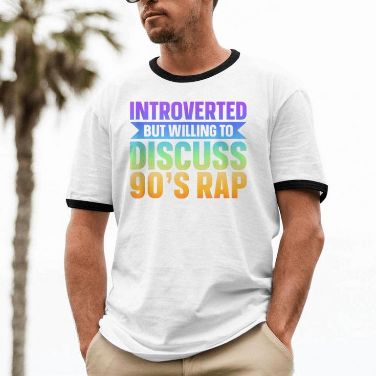Introverted But Willing To Discuss 90's Rap Unisex Cotton Ringer T-Shirt Introverted But Willing To Discuss 90's Rap Unisex Cotton Ringer T-Shirt