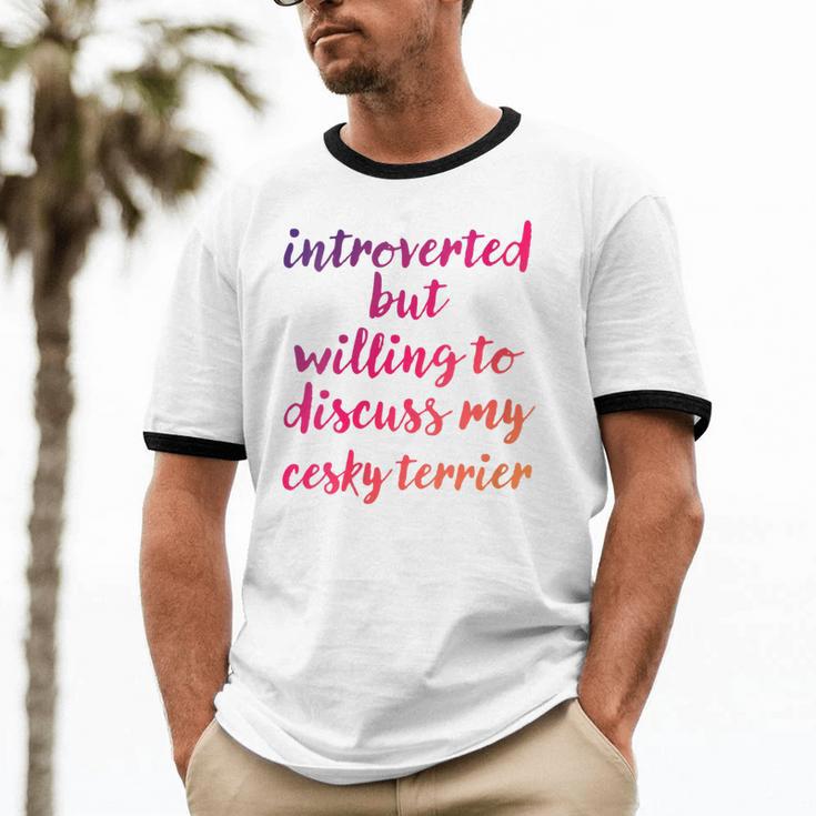Introverted Willing To Discuss Cesky Terrier Introvert Unisex Cotton Ringer T-Shirt