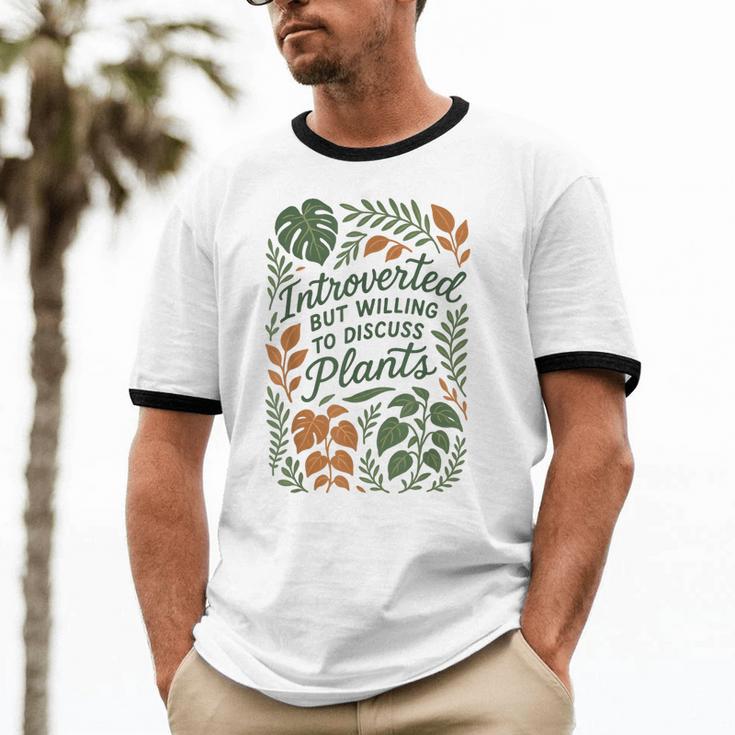 Introverted But Willing To Discuss Plants Botanical Unisex Cotton Ringer T-Shirt