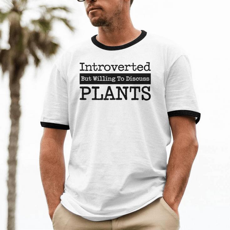 Introverted But Willing To Discuss Plants Cool & Unisex Cotton Ringer T-Shirt