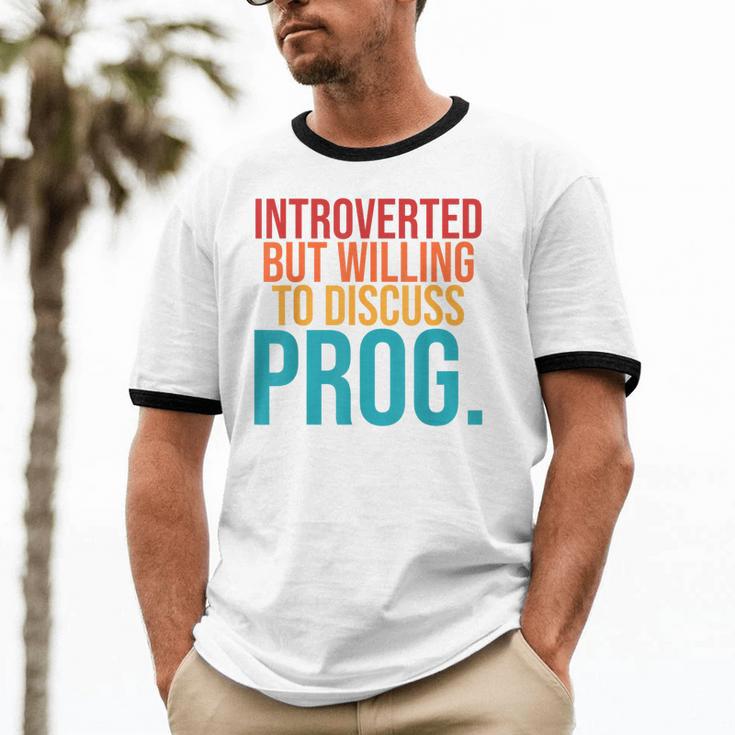 Introverted But Willing To Discuss Prog Rock Music Lover Unisex Cotton Ringer T-Shirt Introverted But Willing To Discuss Prog Rock Music Lover Unisex Cotton Ringer T-Shirt