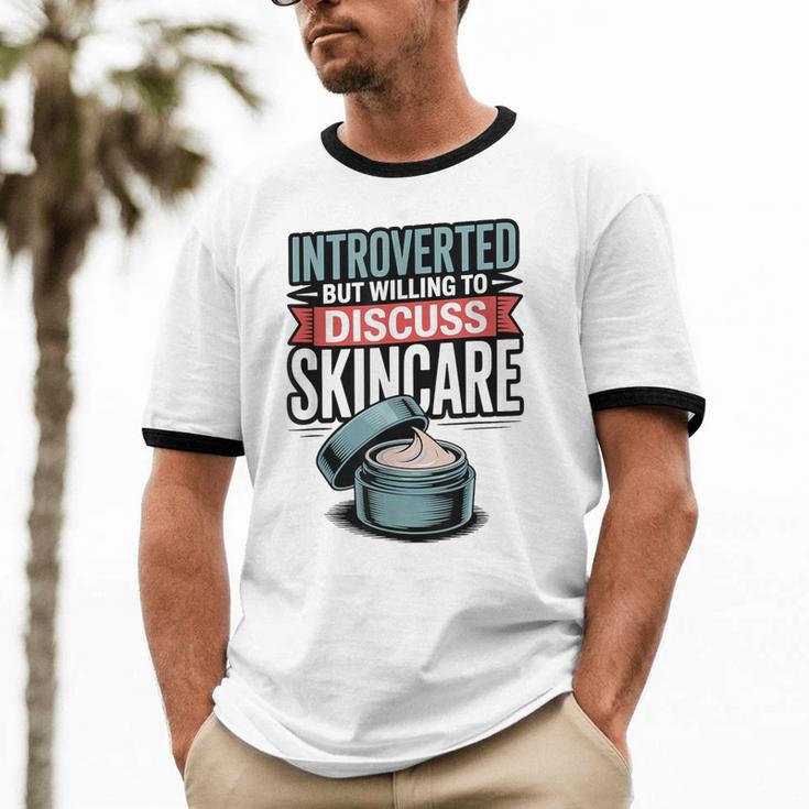 Introverted But Willing Discuss Skincare Unisex Cotton Ringer T-Shirt Introverted But Willing Discuss Skincare Unisex Cotton Ringer T-Shirt