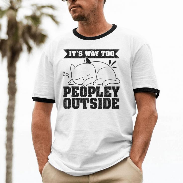 It's Way Too Peopley Outside Anti Social Introvert Unisex Cotton Ringer T-Shirt